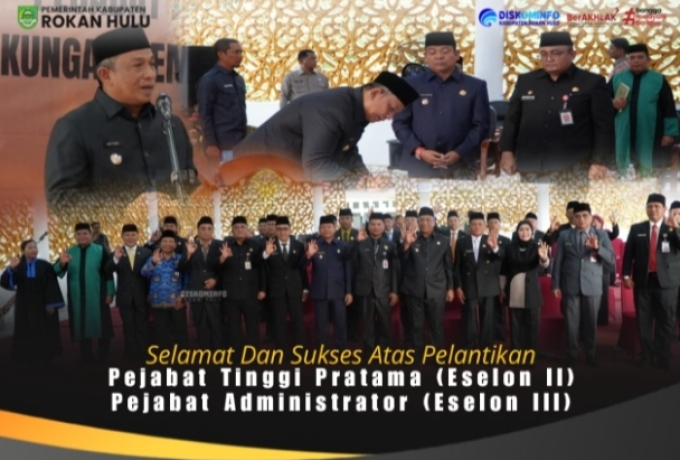 Perkuat Struktur OPD, Bupati Anton Resmi Lantik Pejabat Eselon II dan III Rokan Hulu